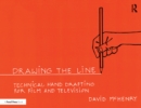 Image for Drawing the line: technical hand drafting for film and television