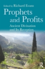 Image for Prophets and profits: ancient divination and its reception