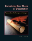 Image for Completing Your Thesis or Dissertation: Professors Share Their Techniques &amp; Strategies