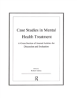 Image for Case studies in mental health treatment: a cross section of journal articles for discussion &amp; evaluation