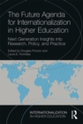 Image for The future agenda for internationalization in higher education: next generation insights into research, policy, and practice