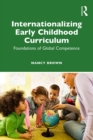 Image for Internationalizing Early Childhood Curriculum: Foundations of Global Competence