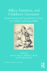 Image for Affect, Emotion, and Children&#39;s Literature: Representation and Socialisation in Texts for Children and Young Adults