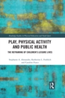 Image for Play, physical activity and public health: the reframing of children&#39;s leisure lives