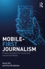 Image for Mobile-first journalism: producing news for social and interactive media