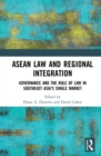 Image for ASEAN Law and Regional Integration: Governance and the Rule of Law in Southeast Asia&#39;s Single Market