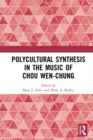 Image for Polycultural synthesis in the music of Chou Wen-Chung