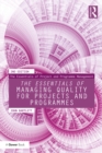 Image for The essentials of managing quality for projects and programmes