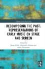 Image for Recomposing the past: early music on stage and screen