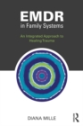 Image for EMDR in family systems: an integrated approach to healing trauma