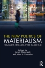 Image for The new politics of materialism: history, philosophy, science