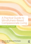 Image for A practical guide to mindfulness-based compassionate living: living with heart