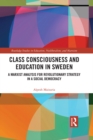 Image for Class consciousness and education in Sweden: a Marxist analysis for revolutionary strategy in a social democracy : 17
