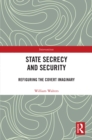 Image for State secrecy and security: refiguring the covert imaginary