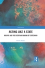 Image for Acting like a state: Kosovo and the everyday making of statehood