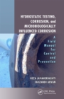 Image for Hydrostatic testing, corrosion, and microbiologically influenced corrosion: a field manual for control and prevention