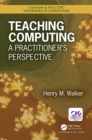 Image for Teaching computing: a practitioner&#39;s perspective