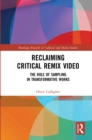 Image for Reclaiming critical remix video: the role of sampling in transformative works