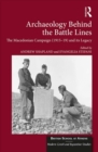 Image for Archaeology behind the battle lines: the Macedonian Campaign (1915-19) and its legacy
