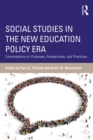 Image for Social studies in the new education policy era: conversations on purposes, perspectives, and practices