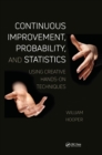 Image for Continuous improvement, probability, and statistics: using creative hands-on techniques