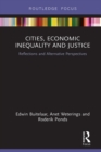 Image for Cities, Economic Inequality and Justice: Reflections and Alternative Perspectives