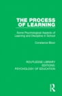 Image for The Process of Learning: Some Psychological Aspects of Learning and Discipline in School