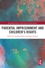 Image for Parental Imprisonment and Children&#39;s Rights