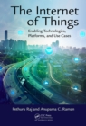 Image for The Internet of Things: Enabling Technologies, Platforms, and Use Cases