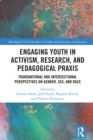 Image for Engaging youth in activism, research and pedagogical praxis: transnational and intersectional perspectives on gender, sex, and race