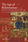 Image for The age of reformation: the Tudor and Stewart realms, 1485-1603