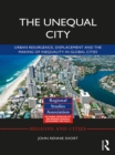 Image for Unequal City: Urban Resurgence, Displacement and the Making of Inequality in Global Cities