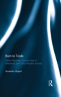 Image for Born to trade: Indian business communities in medieval and early modern Eurasia