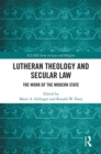 Image for Lutheran theology and secular law: the work of the modern state
