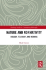 Image for Nature and normativity: biology, teleology, and meaning