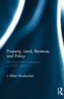 Image for Property, land, revenue, and policy: the East India Company, c.1757-1825