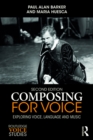 Image for Composing for voice: exploring voice, language and music