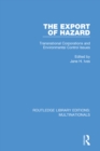 Image for The export of hazard: transnational corporations and environmental control issues