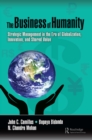 Image for The business of humanity: strategic management in the era of globalization, innovation, and shared value
