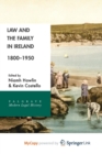 Image for Law and the Family in Ireland, 1800-1950