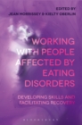 Image for Working with people affected by eating disorders  : developing skills and facilitating recovery