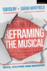 Image for Reframing the musical  : race, culture and identity
