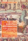 Image for The Long European Reformation: Religion, Political Conflict, and the Search for Conformity 1350-1750