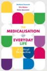 Image for The medicalisation of everyday life  : a critical perspective