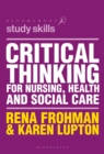 Image for Critical thinking for nursing, health and social care