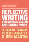 Image for Reflective writing for nursing, health and social work