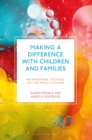 Image for Making a difference with children and families  : re-imagining the role of the practitioner