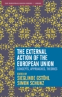 Image for The external action of the European Union  : concepts, approaches, theories