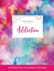 Image for Adult Coloring Journal : Addiction (Floral Illustrations, Rainbow Canvas)