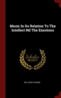 Image for MUSIC IN ITS RELATION TO THE INTELLECT N